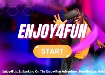 Enjoy4Fun: Embarking On The Enjoy4Fun Adventure: Step-By-Step Guide