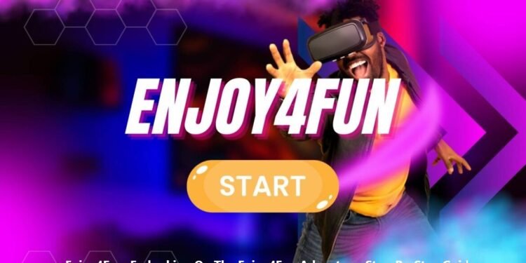Enjoy4Fun: Embarking On The Enjoy4Fun Adventure: Step-By-Step Guide